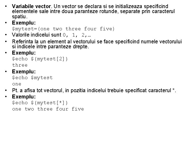  • Variabile vector. Un vector se declara si se initializeaza specificind elementele sale