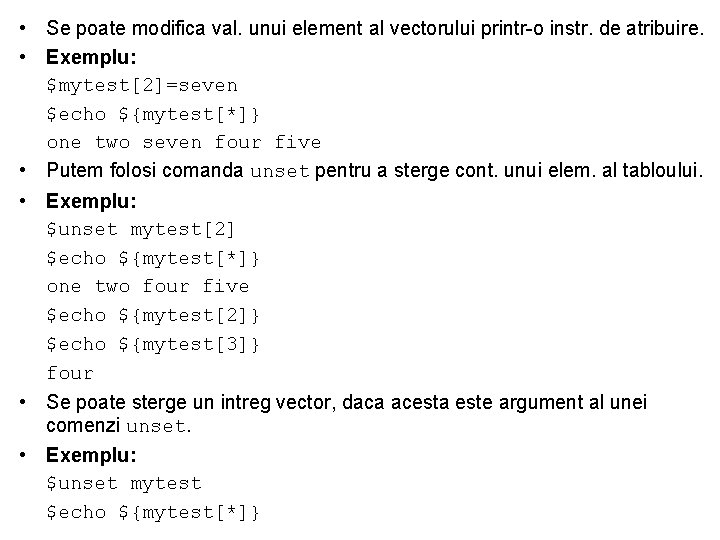  • Se poate modifica val. unui element al vectorului printr-o instr. de atribuire.