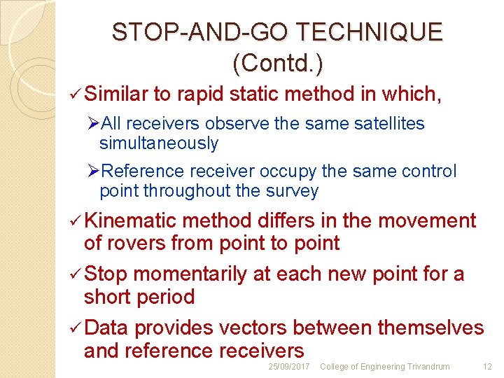 STOP-AND-GO TECHNIQUE (Contd. ) ü Similar to rapid static method in which, ØAll receivers