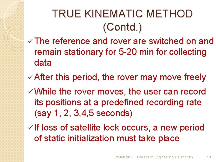 TRUE KINEMATIC METHOD (Contd. ) ü The reference and rover are switched on and