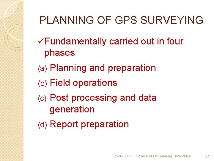 PLANNING OF GPS SURVEYING ü Fundamentally carried out in four phases (a) Planning and