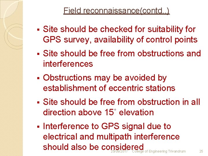 Field reconnaissance(contd. . ) § Site should be checked for suitability for GPS survey,