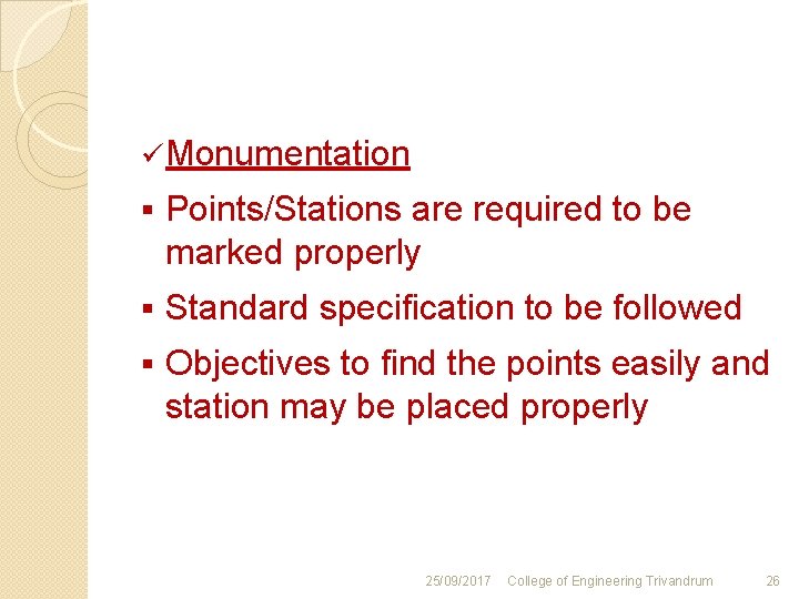 ü Monumentation § Points/Stations are required to be marked properly § Standard specification to