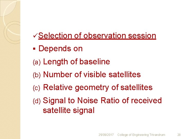 ü Selection of observation session § Depends on (a) Length of baseline (b) Number