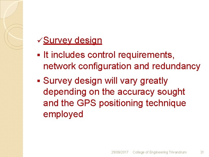 ü Survey design § It includes control requirements, network configuration and redundancy § Survey