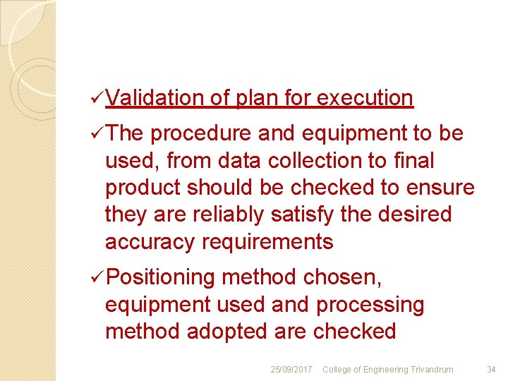 ü Validation of plan for execution ü The procedure and equipment to be used,