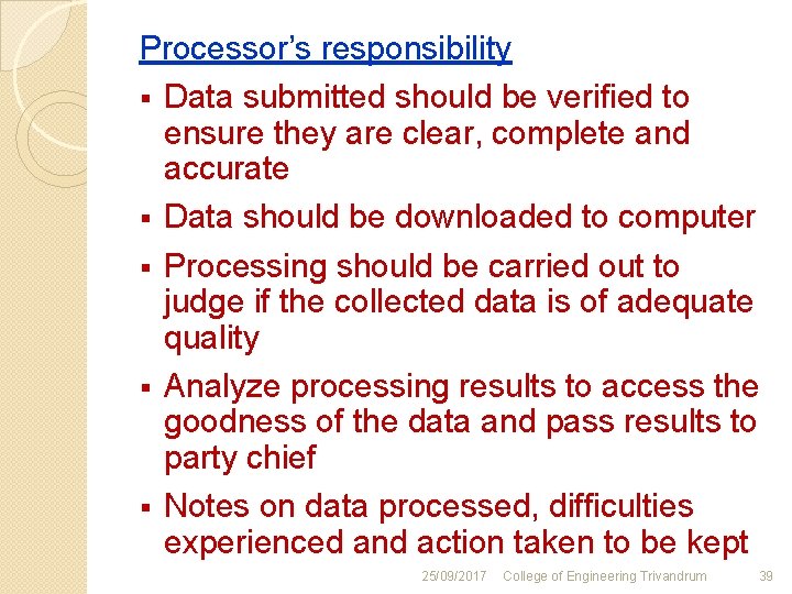 Processor’s responsibility § Data submitted should be verified to ensure they are clear, complete