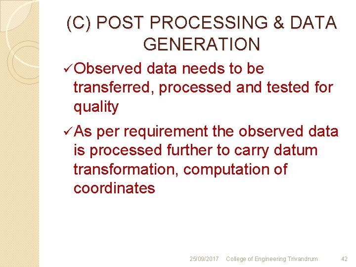 (C) POST PROCESSING & DATA GENERATION ü Observed data needs to be transferred, processed