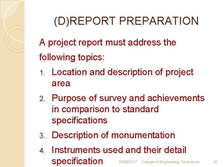 (D)REPORT PREPARATION A project report must address the following topics: 1. Location and description