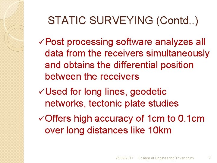 STATIC SURVEYING (Contd. . ) ü Post processing software analyzes all data from the