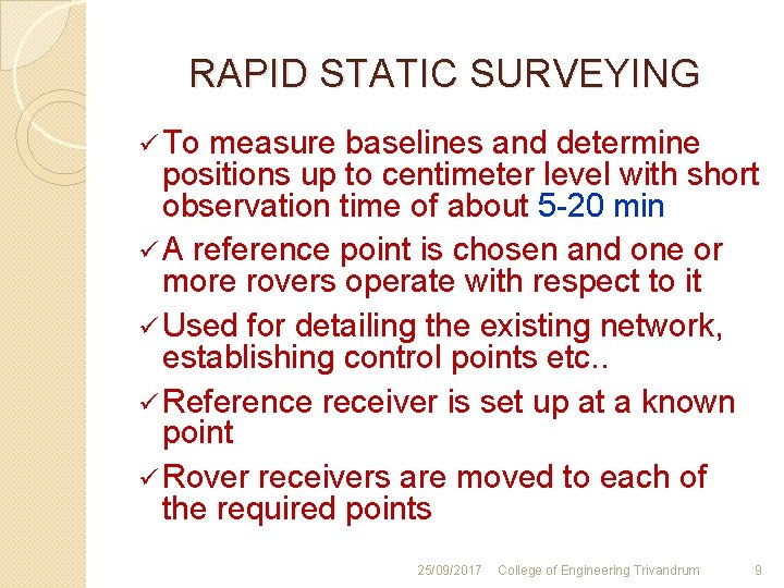RAPID STATIC SURVEYING ü To measure baselines and determine positions up to centimeter level