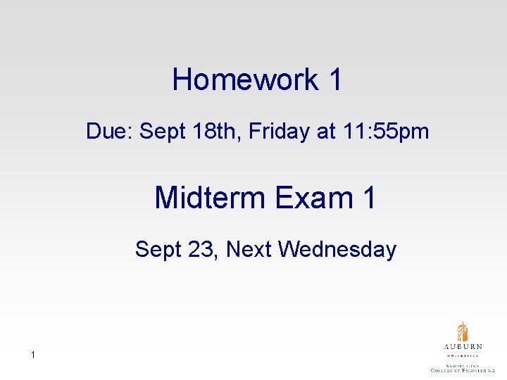 Homework 1 Due: Sept 18 th, Friday at 11: 55 pm Midterm Exam 1