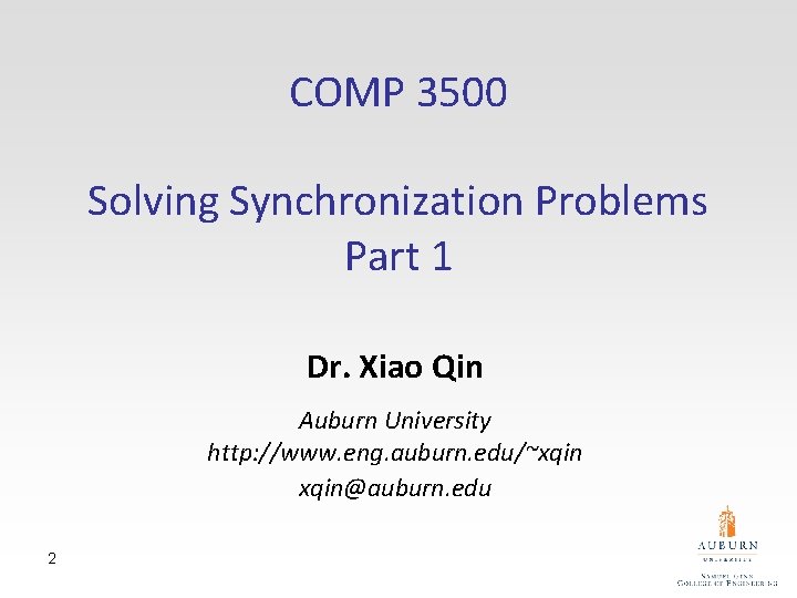 COMP 3500 Solving Synchronization Problems Part 1 Dr. Xiao Qin Auburn University http: //www.