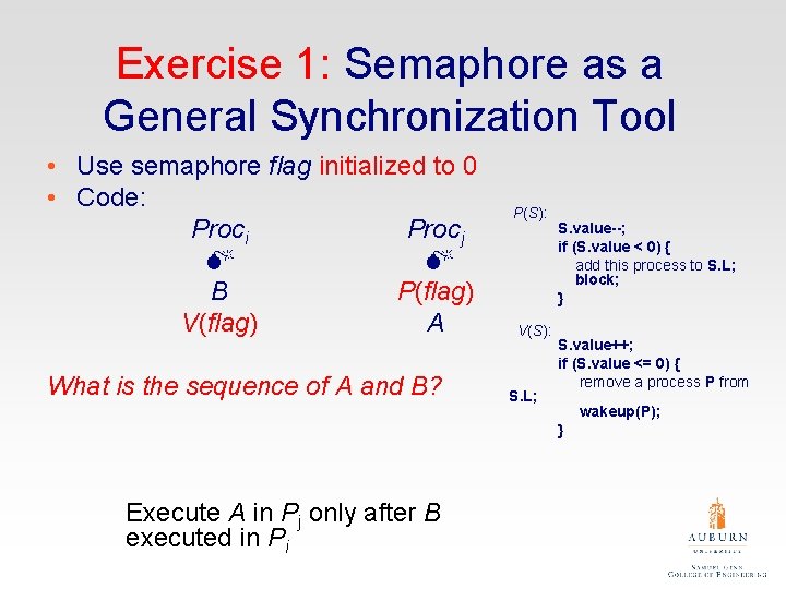 Exercise 1: Semaphore as a General Synchronization Tool • Use semaphore flag initialized to