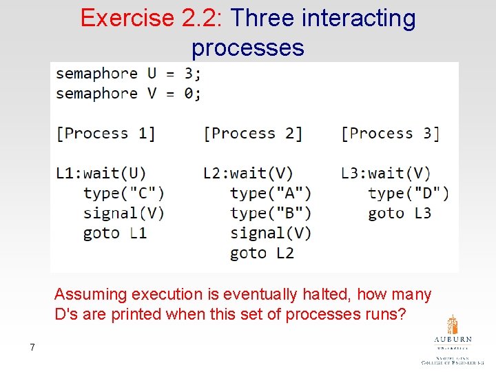 Exercise 2. 2: Three interacting processes Assuming execution is eventually halted, how many D's