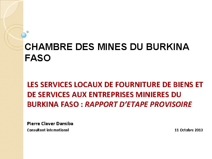 CHAMBRE DES MINES DU BURKINA FASO LES SERVICES LOCAUX DE FOURNITURE DE BIENS ET