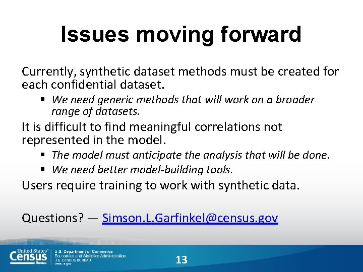 Issues moving forward Currently, synthetic dataset methods must be created for each confidential dataset.