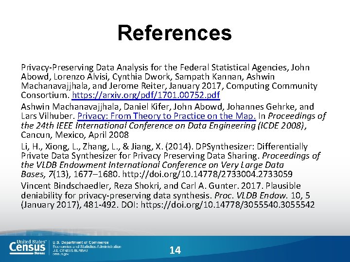 References Privacy-Preserving Data Analysis for the Federal Statistical Agencies, John Abowd, Lorenzo Alvisi, Cynthia