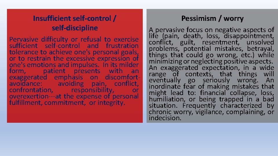 Insufficient self-control / self-discipline Pervasive difficulty or refusal to exercise sufficient self-control and frustration