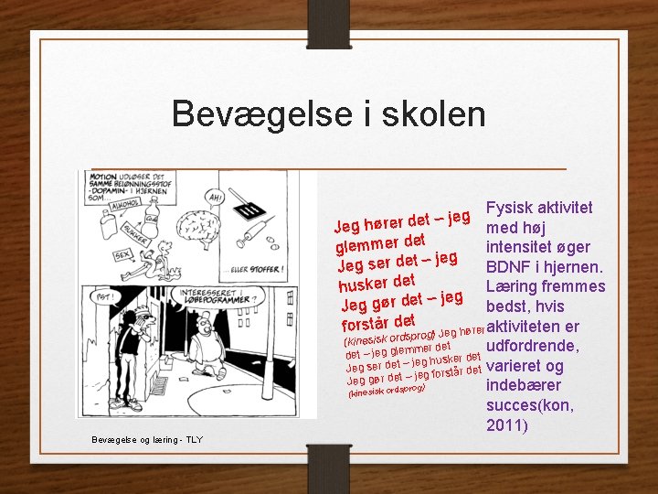 Bevægelse i skolen Fysisk aktivitet g e j – t e med høj Jeg