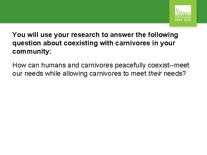 You will use your research to answer the following question about coexisting with carnivores
