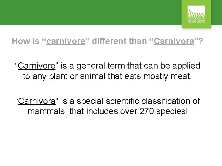 How is “carnivore” different than “Carnivora”? “Carnivore” is a general term that can be
