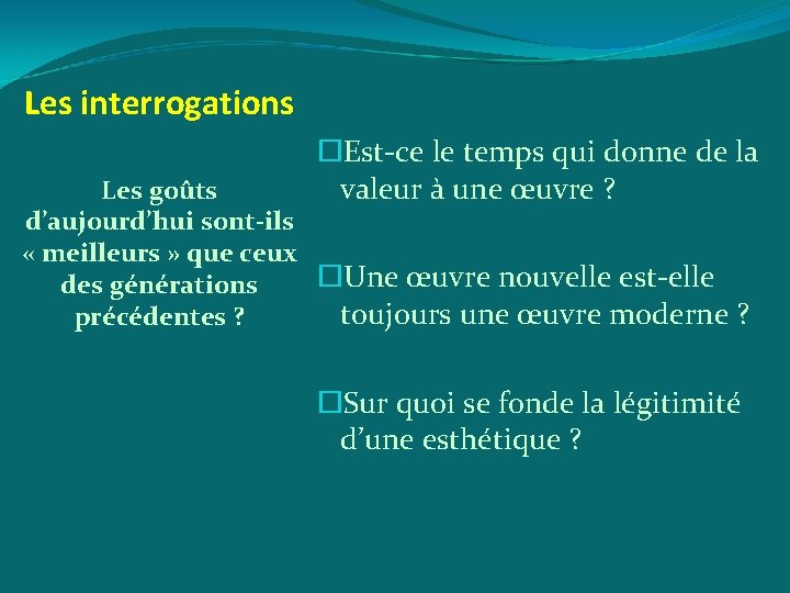 Les interrogations Est-ce le temps qui donne de la valeur à une œuvre ?