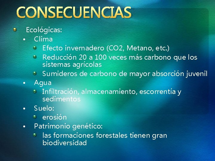 CONSECUENCIAS Ecológicas: • Clima Efecto invernadero (CO 2, Metano, etc. ) Reducción 20 a