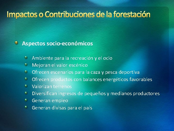 Impactos o Contribuciones de la forestación Aspectos socio-económicos Ambiente para la recreación y el