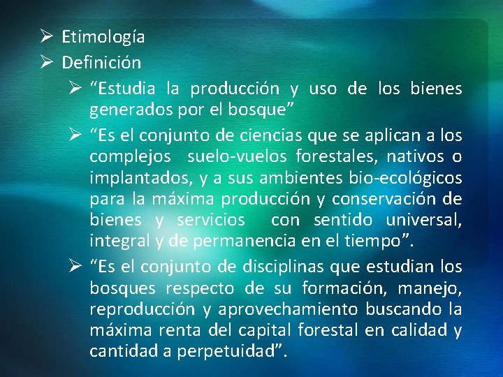 Ø Etimología Ø Definición Ø “Estudia la producción y uso de los bienes generados