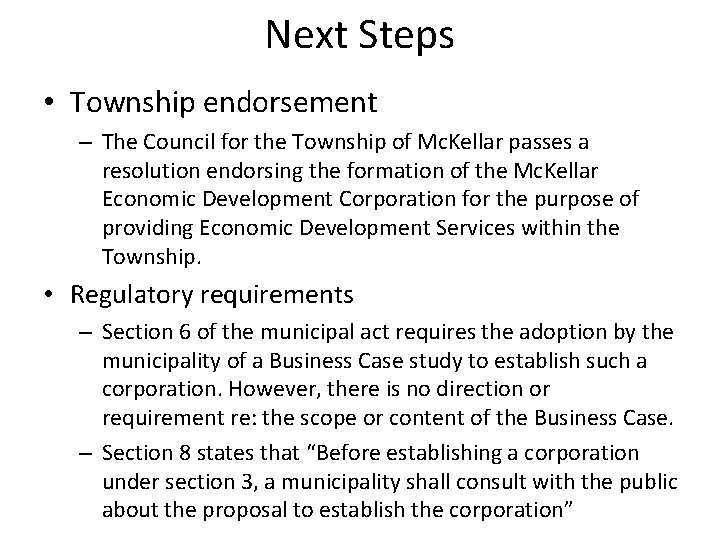Next Steps • Township endorsement – The Council for the Township of Mc. Kellar