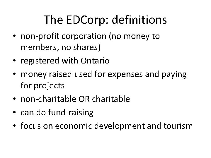 The EDCorp: definitions • non-profit corporation (no money to members, no shares) • registered