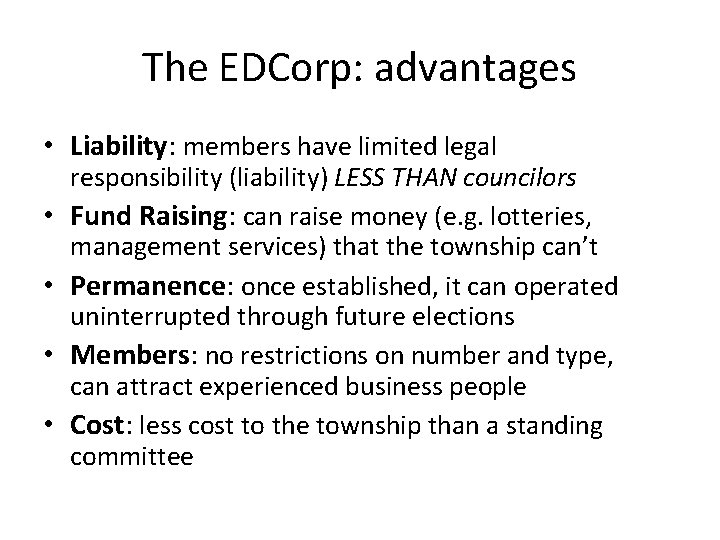 The EDCorp: advantages • Liability: members have limited legal • • responsibility (liability) LESS