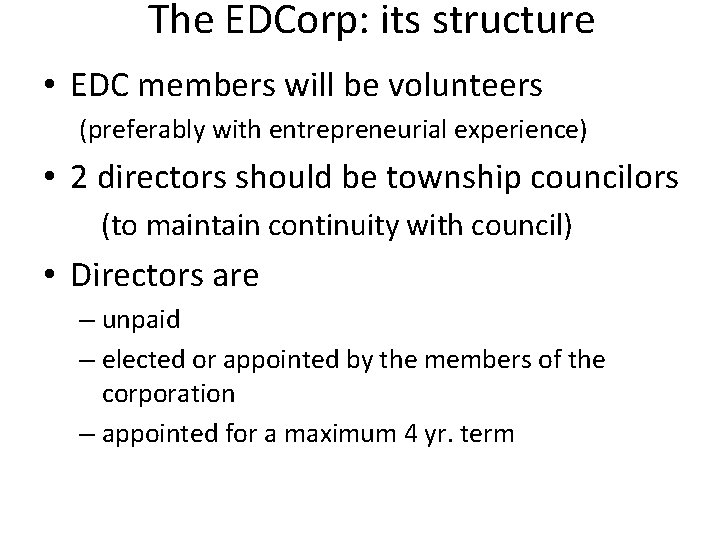 The EDCorp: its structure • EDC members will be volunteers (preferably with entrepreneurial experience)