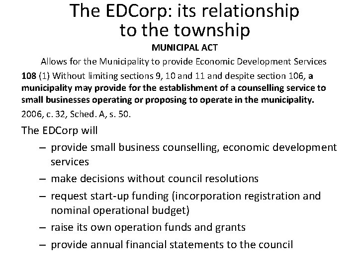 The EDCorp: its relationship to the township MUNICIPAL ACT Allows for the Municipality to