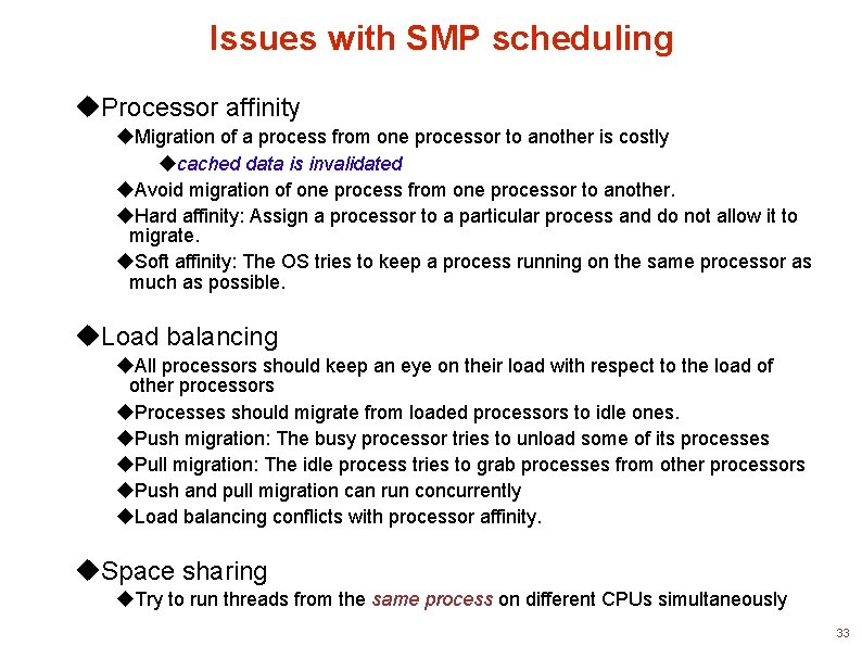 Issues with SMP scheduling Processor affinity Migration of a process from one processor to