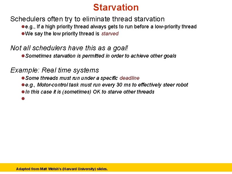 Starvation Schedulers often try to eliminate thread starvation e. g. , If a high