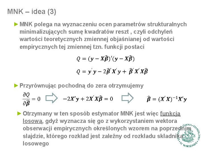 MNK – idea (3) ► MNK polega na wyznaczeniu ocen parametrów strukturalnych minimalizujących sumę