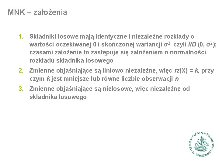 MNK – założenia 1. Składniki losowe mają identyczne i niezależne rozkłady o wartości oczekiwanej