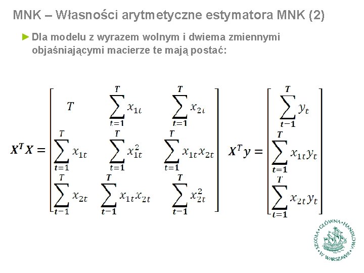 MNK – Własności arytmetyczne estymatora MNK (2) ► Dla modelu z wyrazem wolnym i