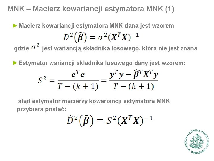 MNK – Macierz kowariancji estymatora MNK (1) ► Macierz kowariancji estymatora MNK dana jest