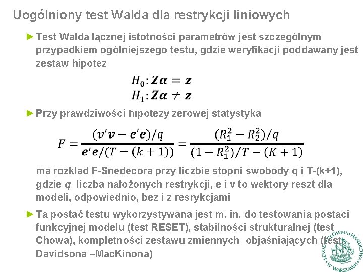 Uogólniony test Walda dla restrykcji liniowych ► Test Walda łącznej istotności parametrów jest szczególnym