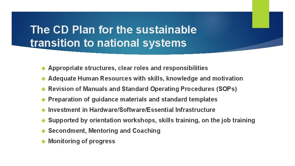 The CD Plan for the sustainable transition to national systems Appropriate structures, clear roles