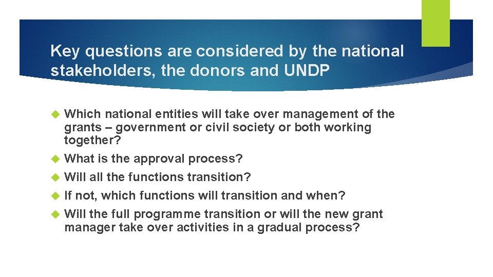 Key questions are considered by the national stakeholders, the donors and UNDP Which national
