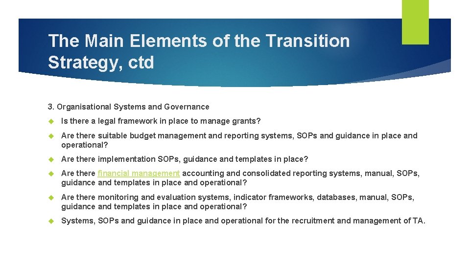 The Main Elements of the Transition Strategy, ctd 3. Organisational Systems and Governance Is