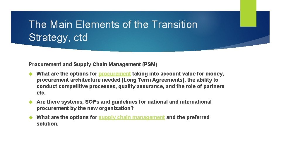 The Main Elements of the Transition Strategy, ctd Procurement and Supply Chain Management (PSM)