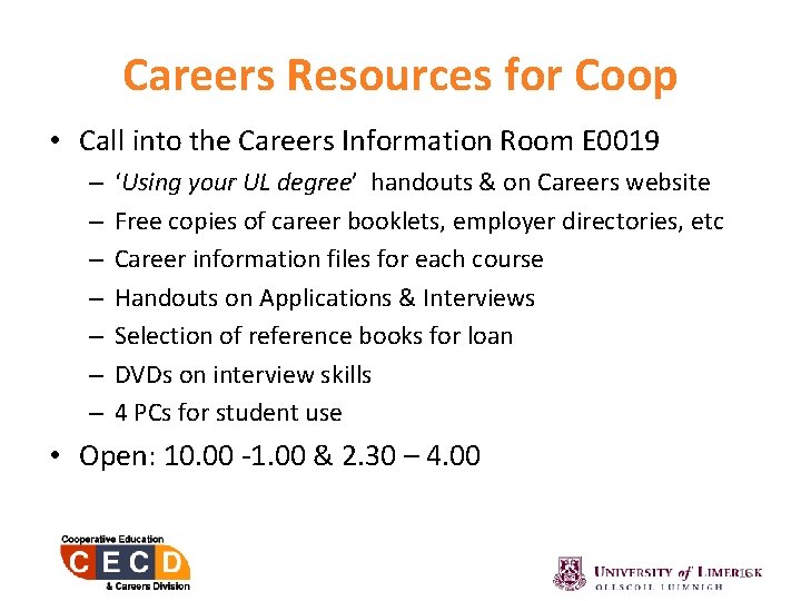 Careers Resources for Coop • Call into the Careers Information Room E 0019 –