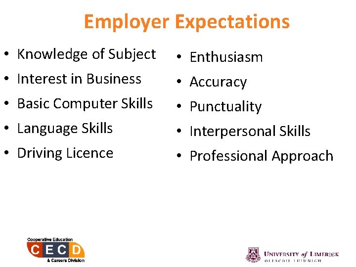 Employer Expectations • Knowledge of Subject • Enthusiasm • Interest in Business • Accuracy