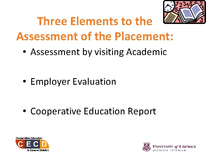 Three Elements to the Assessment of the Placement: • Assessment by visiting Academic •