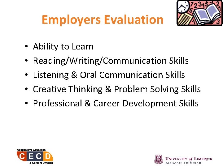Employers Evaluation • • • Ability to Learn Reading/Writing/Communication Skills Listening & Oral Communication